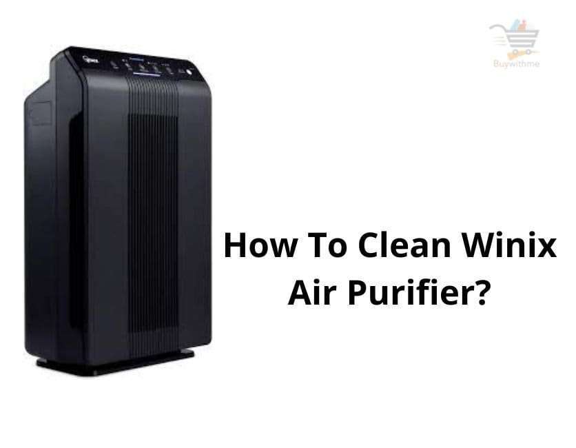 How To Clean Winix Air Purifier