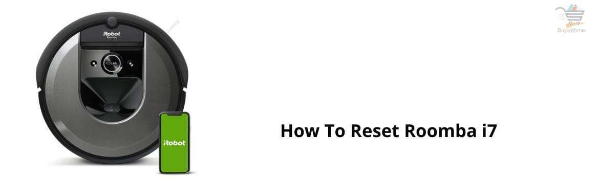 How To Reset Roomba i7