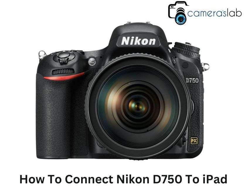How To Connect Nikon D750 To iPad