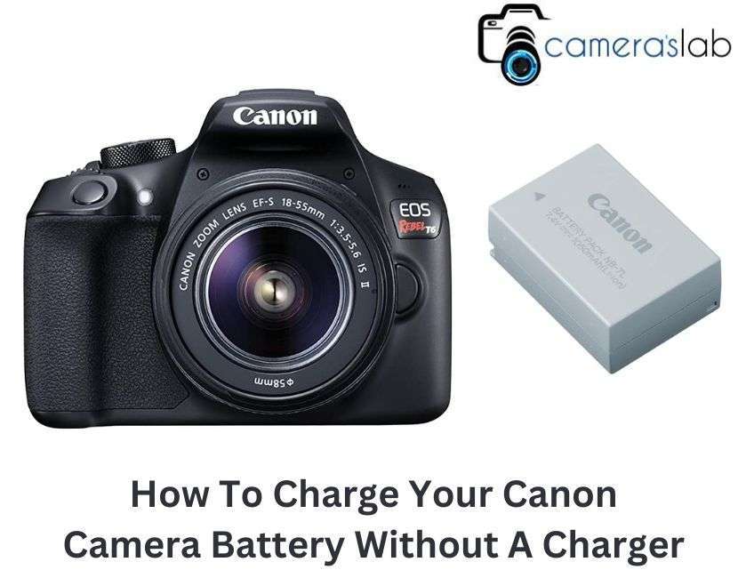 How To Charge Your Canon Camera Battery Without A Charger
