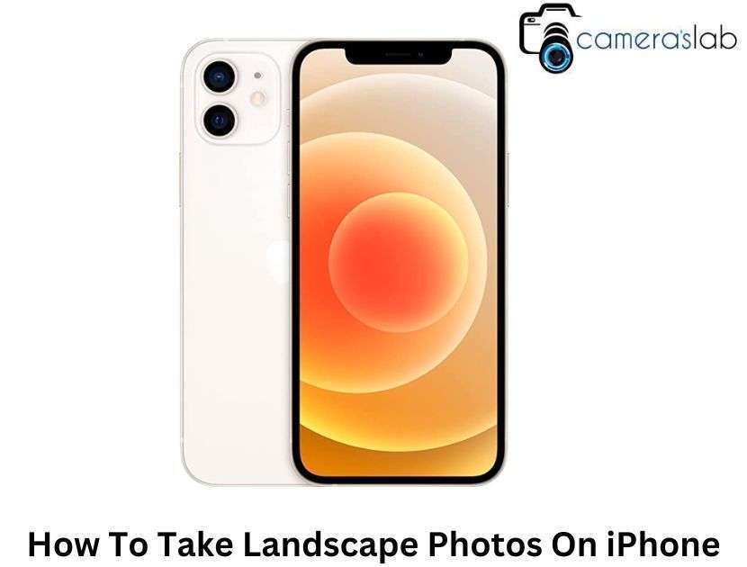 How To Take Landscape Photos On iPhone