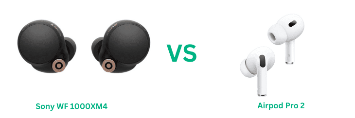 Airpod Pro 2 Vs Sony WF 1000XM4